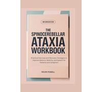 THE SPINOCEREBELLAR ATAXIA WORKBOOK: Practical Exercises and Recovery Strategies to Improve Balance, Mobility, and Speech for Patients and Caregivers