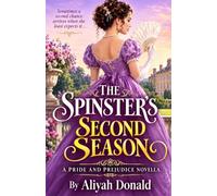 The Spinster’s Second Season: a pride and prejudice novella (Standalone collections of Jane Austen pride and prejudice variation)