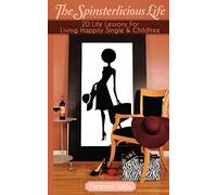 The Spinsterlicious Life: 20 Life Lessons For Living Happily Single and Child-free