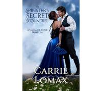 The Spinster's Secret Scoundrel: A Cavalier Cove Regency Novella