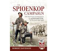 The Spioenkop Campaign: The Battles to Relieve Ladysmith, 17-27 January 1900: 38 (From Musket to Maxim)