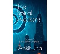 The Spiral Awakens Volume 2: The Spiral Deepens