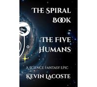 The Spiral Book - The Five Humans: A Science Fantasy Epic