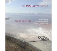 The Spiral Jetty Encyclo: Exploring Robert Smithson’s Earthwork through Time and Place