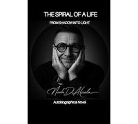 THE SPIRAL OF A LIFE - FROM SHADOW INTO LIGHT