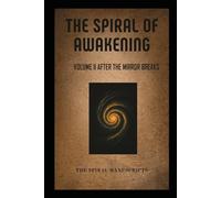 The Spiral of Awakening: Volume II After The Mirror Breaks