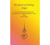 The Spiral of Healing - Anger: Emotional Healing, Strengthening Boundaries & Understanding Your Inner Child
