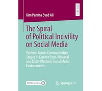 The Spiral of Political Incivility on Social Media: Patterns Across Communicative Stages in Current Cross-National and Multi-Platform Social Media Environments