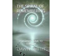 The Spiral of Remembering: A Journey Home to the Self