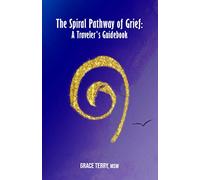 The Spiral Pathway of Grief: A Traveler's Guidebook