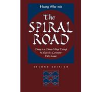 The Spiral Road: Change In A Chinese Village Through The Eyes Of A Communist Party Leader, Second Edition (Conflict and Social Change Series)