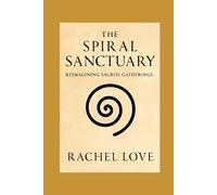 The Spiral Sanctuary: Reimagining Sacred Gatherings