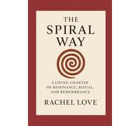 The Spiral Way: A Living Charter of Resonance, Ritual and Remembrance