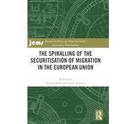 The Spiralling of the Securitisation of Migration in the European Union (Research in Ethnic and Migration Studies)