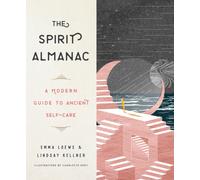 The Spirit Almanac : A Modern Guide to Ancient Self-Care