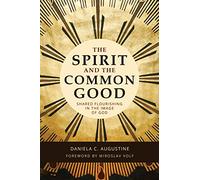 The Spirit and the Common Good: Shared Flourishing in the Image of God