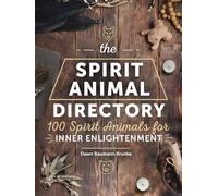 The Spirit Animal Directory: 100 Spirit Animals for Inner Enlightenment: 5 (Spiritual Directories)