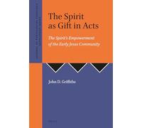 The Spirit as Gift in Acts: The Spirit's Empowerment of the Early Jesus Community: 47 (Journal of Pentecostal Theology Supplement)