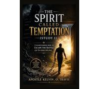 THE SPIRIT CALLED TEMPTATION (STUDY 1 ): UNDERSTANDING HOW TO ESCAPE THE BATTLE OF IN-DISCIPLINE
