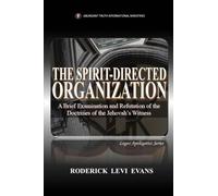 The Spirit-Directed Organization: A Brief Examination and Refutation of the Doctrines of the Jehovah's Witness (6) (Logos Apologetics)