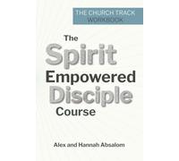 The Spirit Empowered Disciple Course: The Church Track Workbook