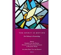The Spirit Is Moving: New Pathways in Pneumatology: New Pathways in Pneumatology Studies Presented to Professor Cornelis van der Kooi On the Occasion ... Retirement: 38 (Studies in Reformed Theology)