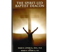The Spirit-Led Baptist Deacon: A Guide to Strengthening the Sacred Unity Between Pastors, Deacons, and the Church