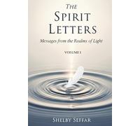 The Spirit Letters: Volume I: Messages from the Realms of Light