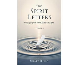 The Spirit Letters: Volume I: Messages from the Realms of Light