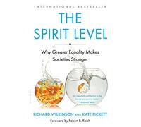 The Spirit Level: Why Greater Equality Makes Societies Stronger by Pickett, Kate, Wilkinson, Richard (2011) Paperback
