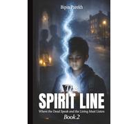 The Spirit Line: Where the Dead Speak and the Living Must Listen