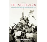 The Spirit of '68: Rebellion in Western Europe and North America, 1956-1976