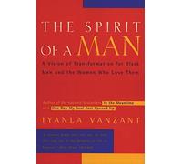 The Spirit of a Man: A Vision of Transformation for Black Men and the Women Who Love Them