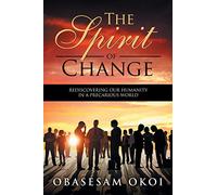 The Spirit of Change: Rediscovering Our Humanity in a Precarious World