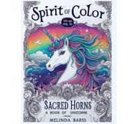 The Spirit of Color Vol 10 Sacred Horns: Over 100 pages of Unicorns! A Unicorn Coloring Book