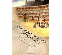 The Spirit of Early Christianity: Select Writings from the Ante-Nicene Fathers: Volume 1