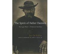The Spirit of Father Damien: The Leper Priest - A Saint for Our Times