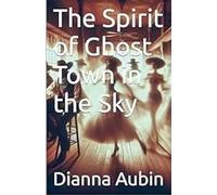 The Spirit of Ghost Town in the Sky: 9 (The Hauntings of the Smoky Mountains)