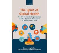 The Spirit of Global Health: The World Health Organization and the 'Spiritual Dimension' of Health, 1946-2021