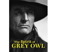The Spirit of Grey Owl