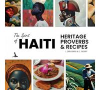 The Spirit of Haiti: Heritage, Proverbs, & Recipes