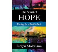 The Spirit of Hope: Theology for a World in Peril