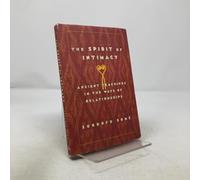 The Spirit of Intimacy: Ancient Teachings in the Ways of Relationships