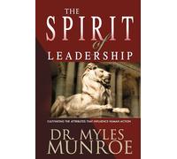 The Spirit of Leadership: Cultivating the Attri. Munroe<|