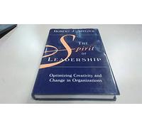 The Spirit of Leadership: Optimising Creativity and Change in Organizations