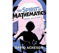 The Spirit of Mathematics : Algebra and all that