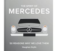 The Spirit of Mercedes: 50 Reasons Why We Love Them (Volume 5) (The Spirit of Classic Cars)