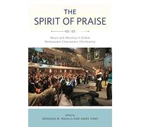 The Spirit of Praise: Music and Worship in Global Pentecostal-Charismatic Christianity