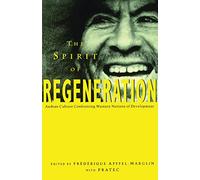 The Spirit of Regeneration: Andean Culture Confronting Western Notions of Development: 0 (Spirit Regeneration)