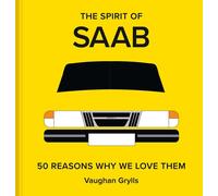 The Spirit of Saab: 50 Reasons Why We Love Them
